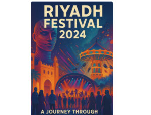 Riyadh Season 2024: A Journey Through Art and Entertainment