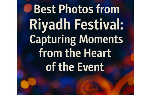 Best Photos from Riyadh Festival: Capturing Moments from the Heart of the Event