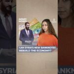 Can Syria’s new banknotes help rebuild the economy? | Pinch